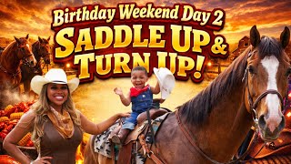 BIRTHDAY CONTINUES! SADDLE UP AND TURN UP YALL!