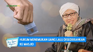 Hukum Menemukan Uang Lalu Disedekahkan ke Masjid | Buya Yahya Menjawab