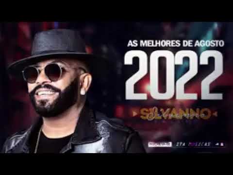 SILVANNO SALLES 2022 - AS MELHORES DE AGOSTO MUSICAS INÉDITAS LANÇAMENTO 2022#nordeste #arrocha #cd