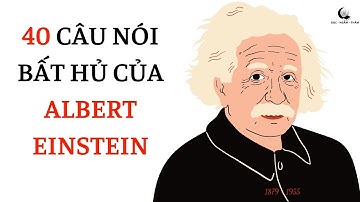 Những câu nói hay của ALBERT EINSTEIN làm thay đổi cuộc đời bạn!