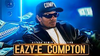 Eazy-E Compton (2025 Azzaro Remix) | Gangsta Rap Legend - YouTube