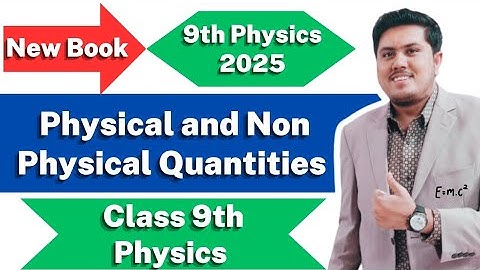 Lecture-1 | Physical and Non Physical Quantities | 9th Physics New Book 2025 | PCTB