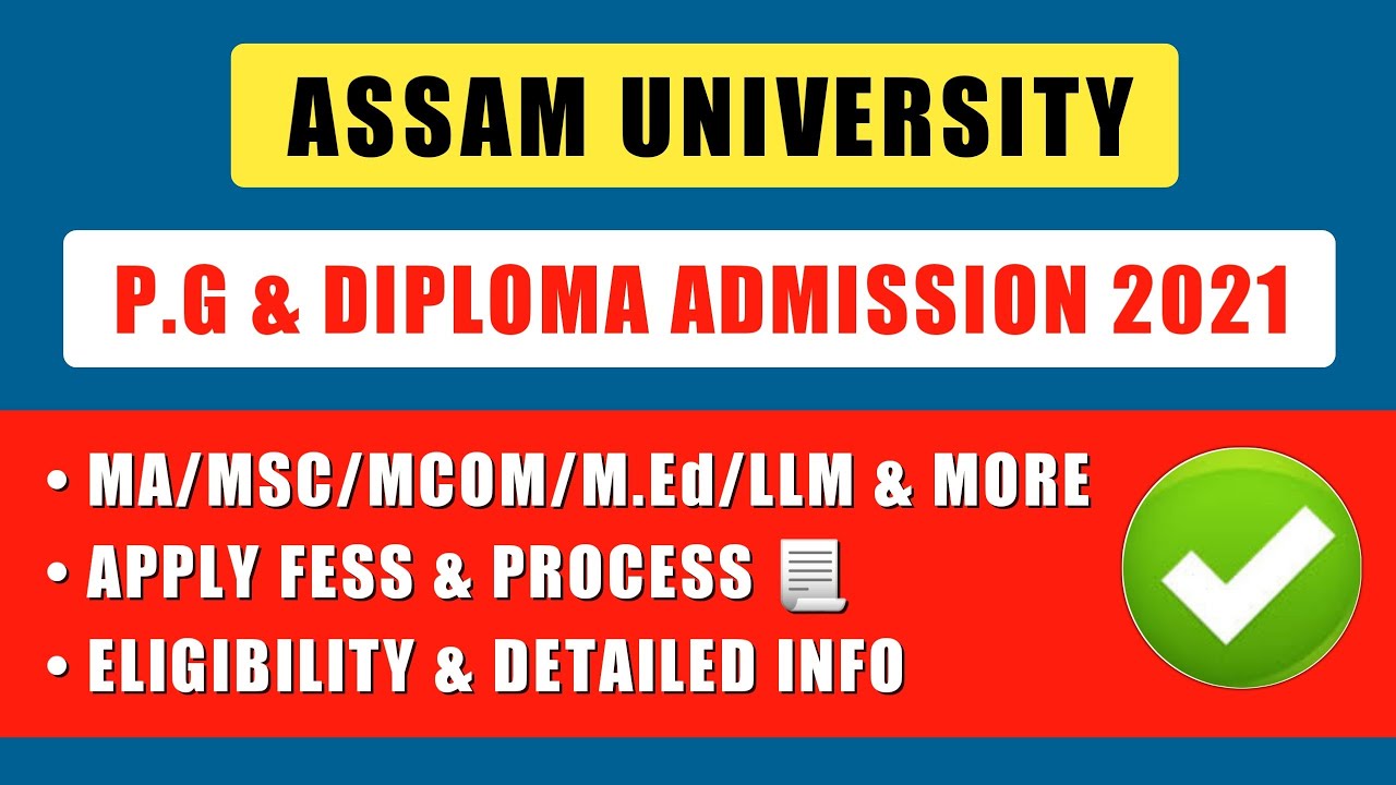 Assam University PG Admission 2021-22 | MA Msc Mcom & Diploma Admission | Eligiblility, How To Apply