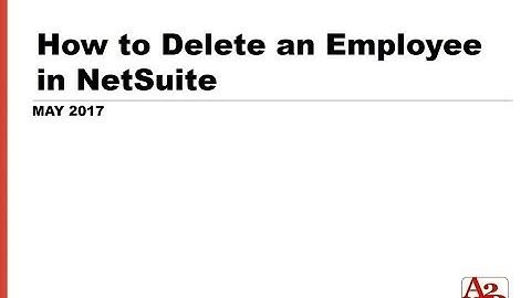 #105 | How to Delete an Employee in NetSuite