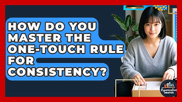 How Do You Master The One-touch Rule For Consistency? - Your Organization Mentor