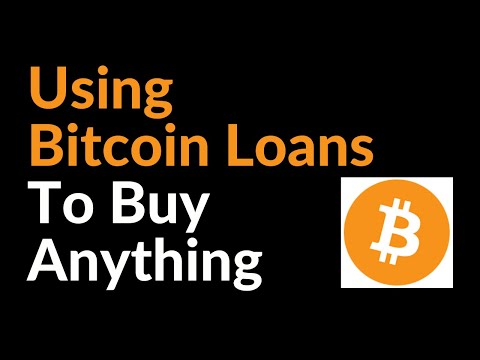 Using Bitcoin Loans To Buy Anything