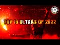 Top-10 Ultras of 2022 || Ultras World