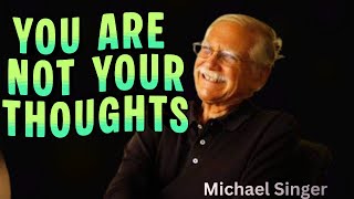 Michael Singer: The Untethered Soul - You Are Not the Voice in Your Head