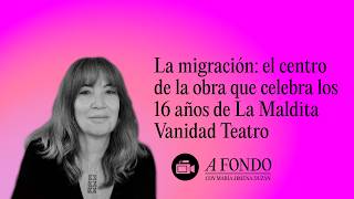 La migración: el centro de la obra que celebra los 16 años de La Maldita Vanidad Teatro