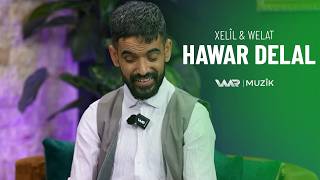 Xelîl & Welat - Hawar Delal خەلیل & وەلات - هاوار دەلال