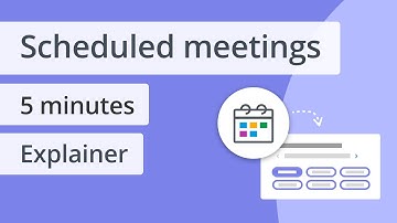 Scheduled meetings | 5-minute explainer