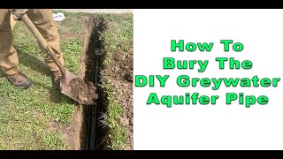 How To Bury The DIY Greywater Aquifer Pipes