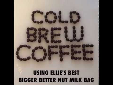 Cold Brew Coffee With A Nut Milk Bag You Cold Brew Coffee With A Nut Milk Bag