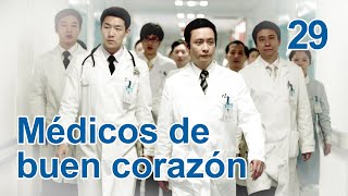 Médicos de buen corazón 29|Telenovela china|Sub Español|医者仁心|Drama