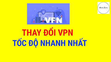 Thay Đổi Địa Chỉ IP, VPN Trên Điện Thoại Mới Nhất, Tốc Độ Nhanh Nhất | Mạnh Seven