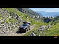 Albanien  montenegro 4x4 offroadtrip