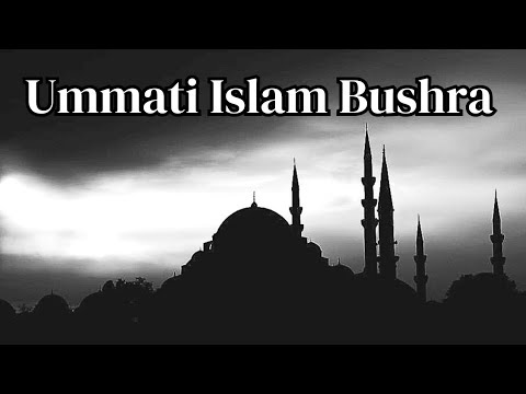 Ummati Islam Bushra NASHEED 