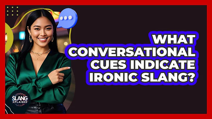 What Conversational Cues Indicate Ironic Slang?