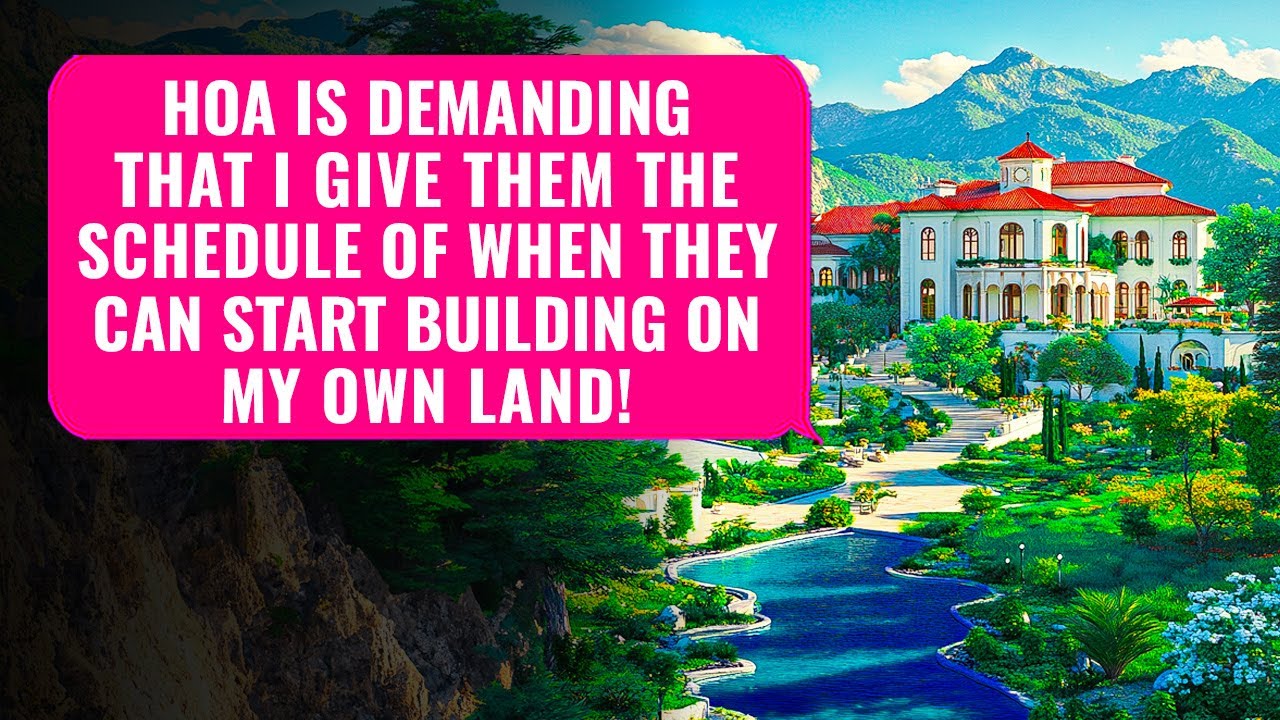 HOA Is Demanding I Give Them a Schedule Of When They Can Start Building On My Land! I'm The Owner