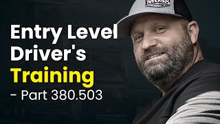 Entry Level Driver's Training - Part 380.503