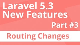 Laravel 5.3 New Features - Routing File Changes