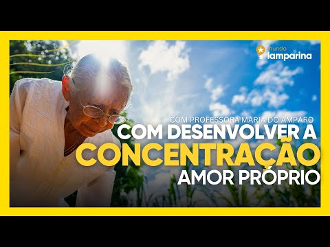 Mundo Lamparina - CONCENTRAÇÃO como desenvolver / Aula 5 com Maria do Amparo