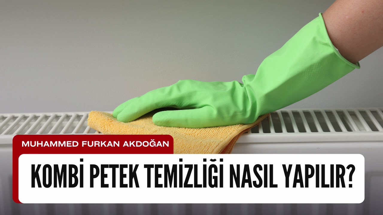 Kombi Petek Temizliği Nasıl Yapılır? Evde Pratik Temizlik