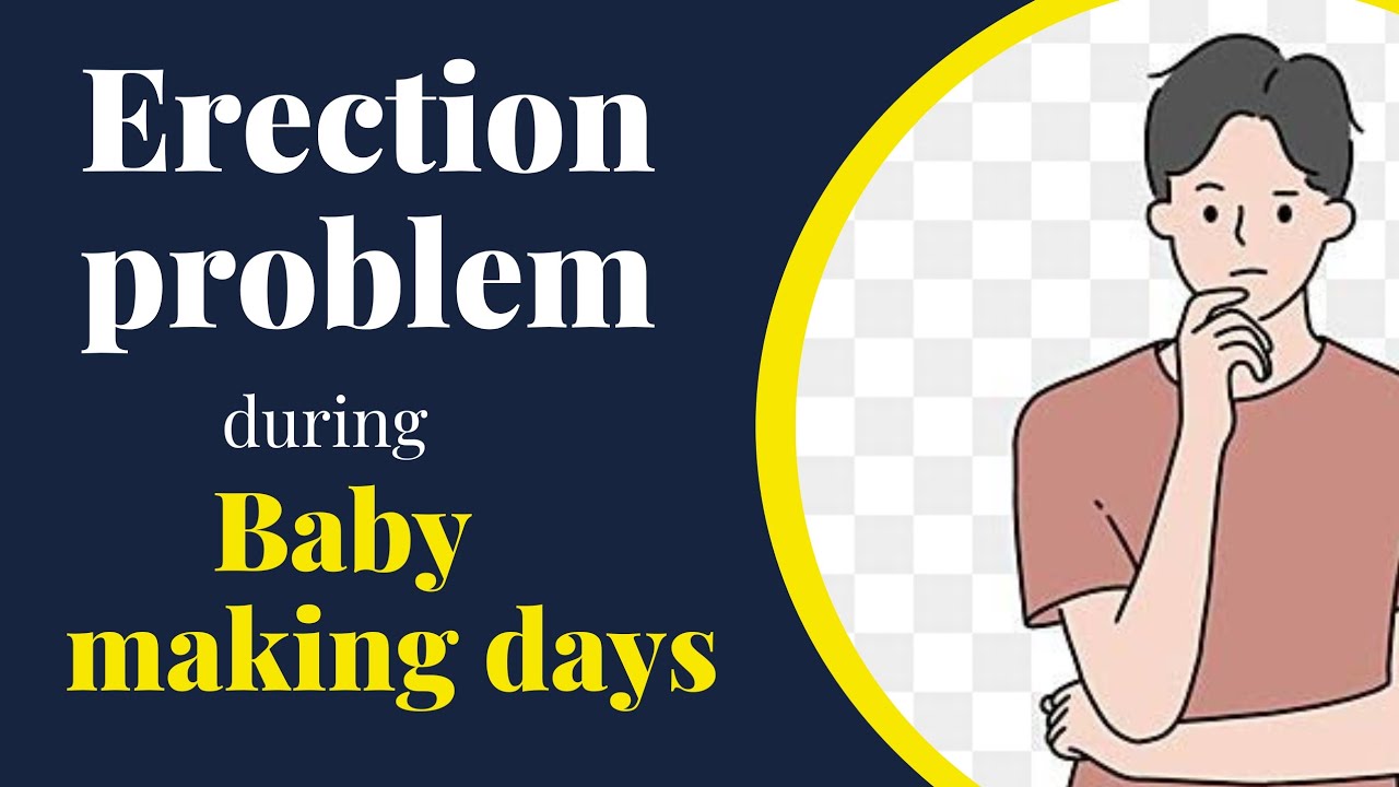 Erection problem during baby making days (ovulation days)