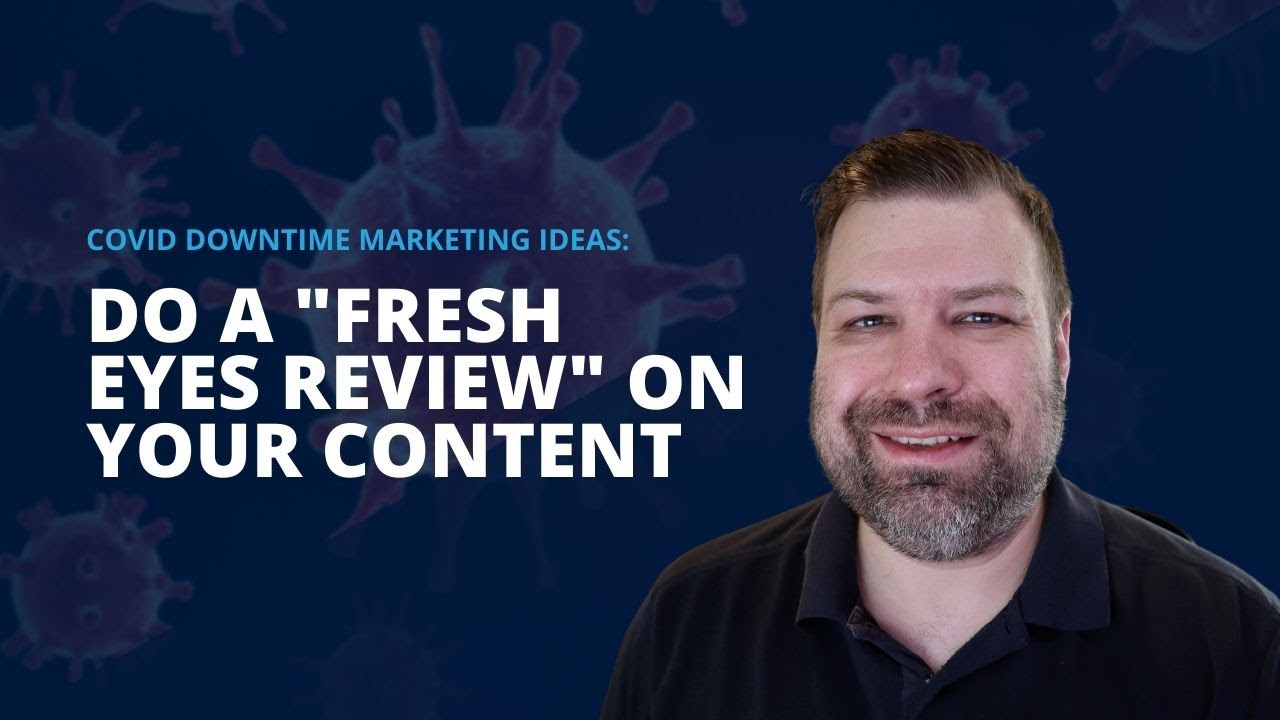 Do A "Fresh Eyes Review" On Your Content COVID Marketing Ideas YouTube