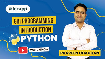 Python GUI Programming Introduction by Praveen Chauhan Sir | Python  #incapp #praveenchauhansir