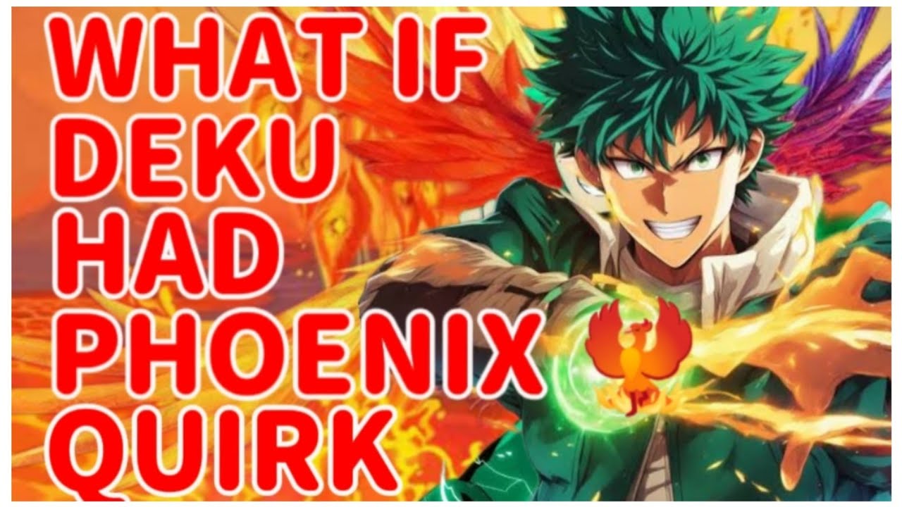 What If Deku has phoenix quirk | part 1