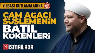 Yılbaşında Çam Ağacı Geleneğinin Bâtıl Kökenleri - Ebubekir Bakılan Hoca Efendi