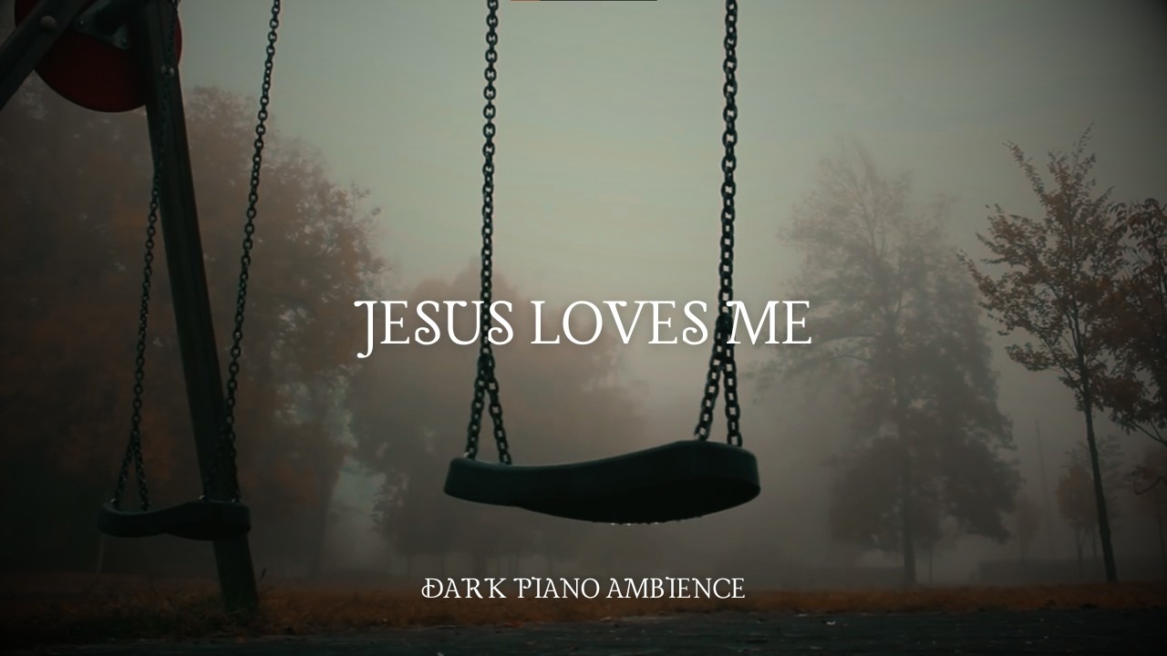 DARK PIANO AMBIENCE - JESUS LOVES ME - NO AI