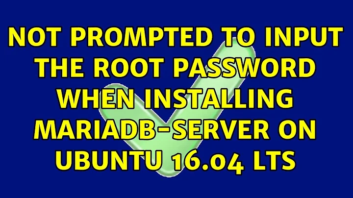 Ubuntu: Not prompted to input the root password when installing mariadb-server on Ubuntu 16.04 LTS