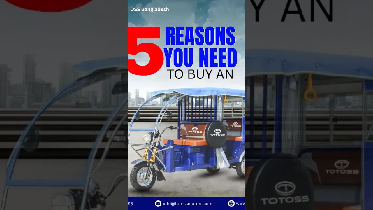 🎥 5 REASONS YOU NEED TO BUY A TOTOSS E-RICKSHAW! 