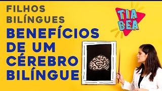 Filhos Bilíngues: Benefícios de Um Cérebro Bilíngue.