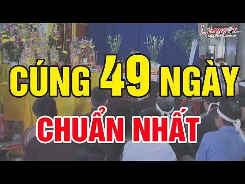 Video Lễ Cúng 49 Ngày Thế Nào Cho Đúng Hướng Dẫn Sắm Lễ Văn... - youtube