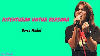 Once Mekel - Ditentukan Untuk Bersama ( Lirik Lagu )