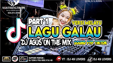 DJ AGUS TERBARU LAGU GALAU PART 1 VERSI MELAYU SOUND FYP TIKTOK