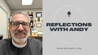 Reflections with Andy - 1 John 2: 18-28 – What Are We Pulled to?