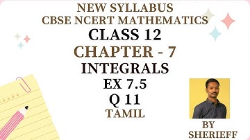 CLASS 12 | EX 7.5 | Q 11 | MATHS | CHAPTER 7 | INTEGRALS | NEW SYLLABUS CBSE