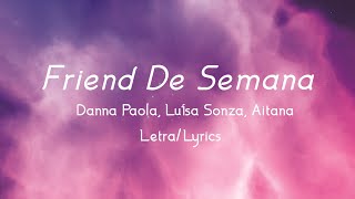 Danna Paola, Luísa Sonza, Aitana - Friend De Semana (letra/lyrics)