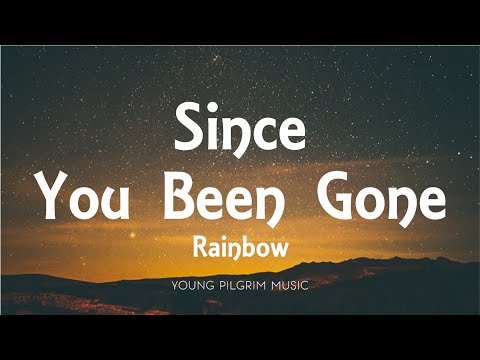 Rainbow - Since You Been Gone (Lyrics)