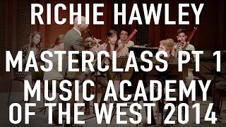 PART 1: Richie Hawley Masterclass, Music Academy of the West