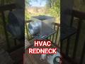 HVAC Redneck!!
