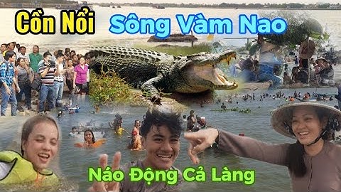 Náo Động Về Cồn Nổi Sông Vàm Nao| Chuyện Lạ An Giang #chuyenlaangiang #songvamnao