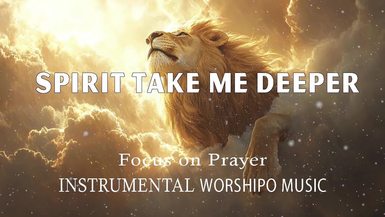 Spirit Take Me Deeper | Prophetic Warfare Prayer Instrumental - YouTube