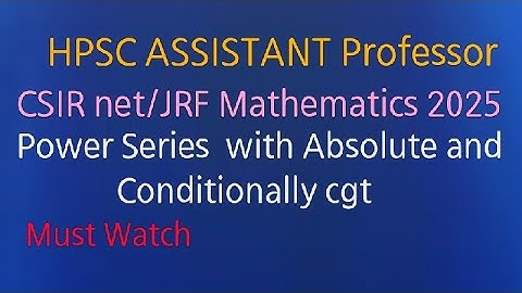CSIR net /JRF 2025 || Hpsc Assistant Professor || Power of convergence ,absolute,conditional cgt ||