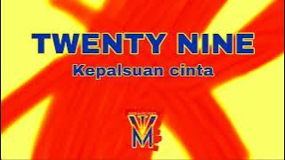 TWENTY NINE - KEPALSUAN CINTA