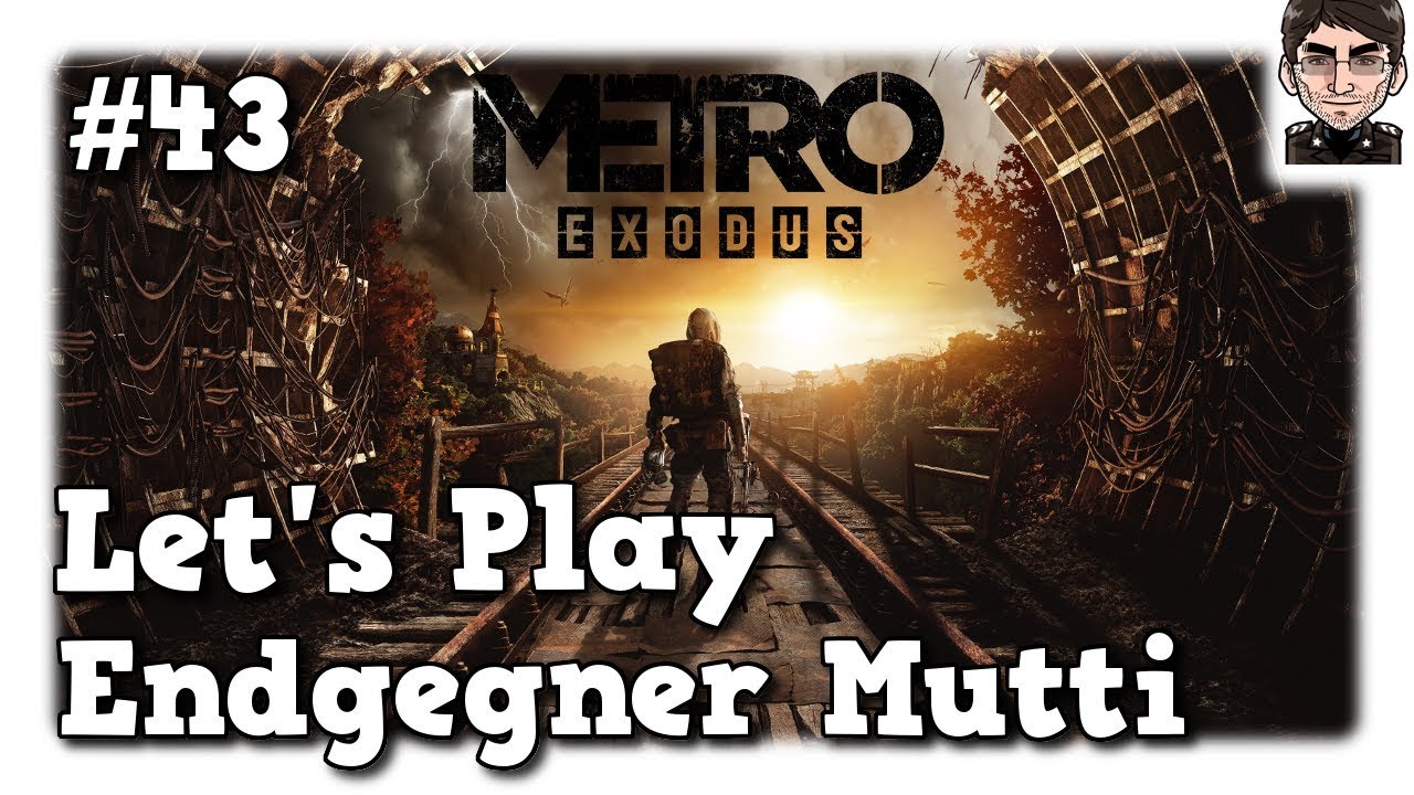lets play a little game Metro Exodus - Endgegner Mutti #43 [Let's Play]